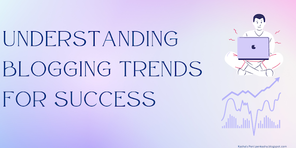 Understanding Blogging Trends for Success