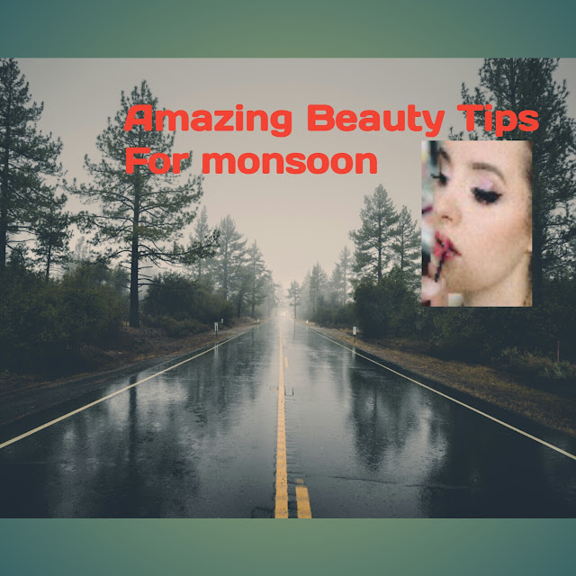 Beauty Tips for Monsoon