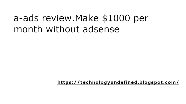 a-ads.com review Make 1000$ per month without adsense