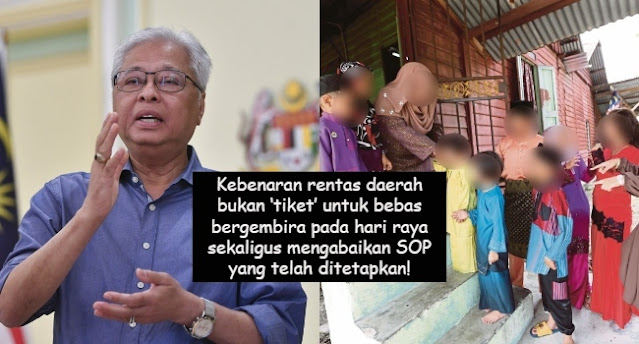 Patuhi SOP. Rentas daerah bukan bermakna boleh bebas. Akhirnya Ds Ismail Sabri bersuara lantang bongkarkan keadaan sebenar pada hari raya pertama.