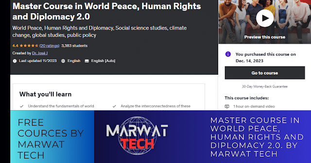 Master Course in World Peace, Human Rights and Diplomacy 2.0. By Marwat Tech