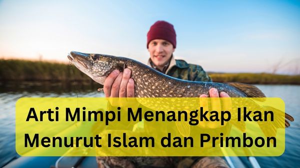 Arti Mimpi Menangkap Ikan Menurut Islam dan Primbon