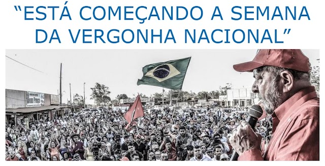 “ESTÁ COMEÇANDO A SEMANA DA VERGONHA NACIONAL”