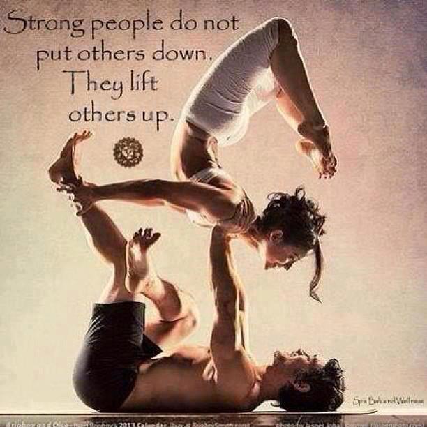 Strong not up people others put  down. poses yoga God others can lift you do  is They ~ partner with do a
