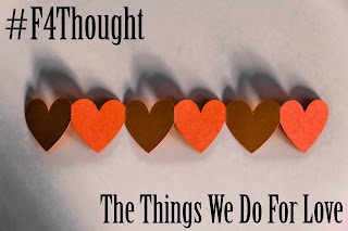 The Things We Do For Love #F4Thought