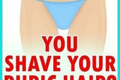 Ladies, If You Shave Your Pubic Hair, Read This!