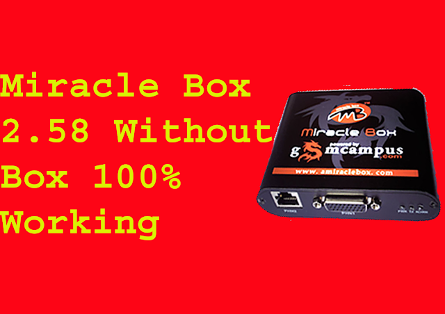 miracle box 2.58 without box 100% working