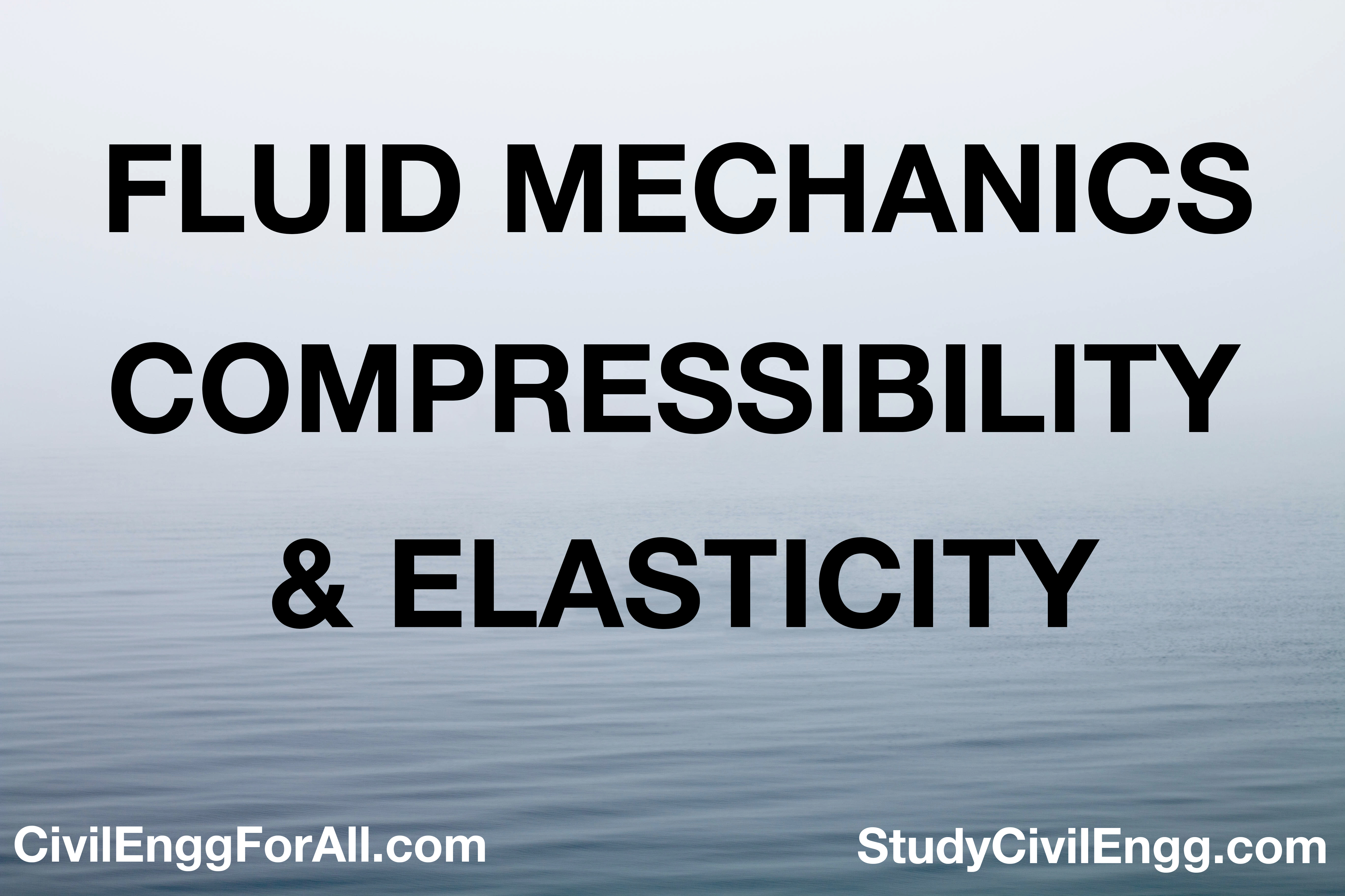 Compressibility & Elasticity - Fluid Mechanics - StudyCivilEngg.com