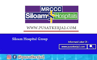 Lowongan Kerja SMA SMK D3 S1 Agustus 2020 Siloam Hospital Group