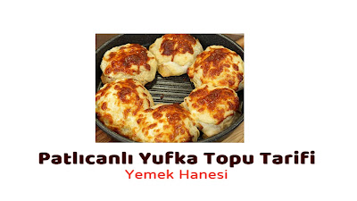 Patlıcanlı Yufka Topu Tarifi