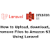 How to Upload, download, remove Files to Amazon S3 Using Laravel ?