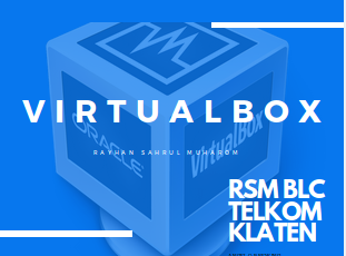 PENGERTIAN DAN INSTALLASI VIRTUALBOX-6.0| RAYHAN SM BLC