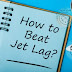 What Is Jet Lag & How To Cure It?