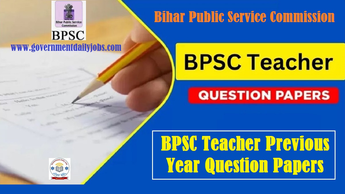 BIHAR BPSC TEACHER OLD QUESTION PAPERS: BPSC TEACHER QUESTIONS