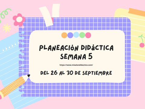 Semana 5: Planeación didáctica para 3°, 4°, 5° y 6° grado