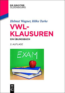 VWL-Klausuren: Ein Übungsbuch (De Gruyter Studium)