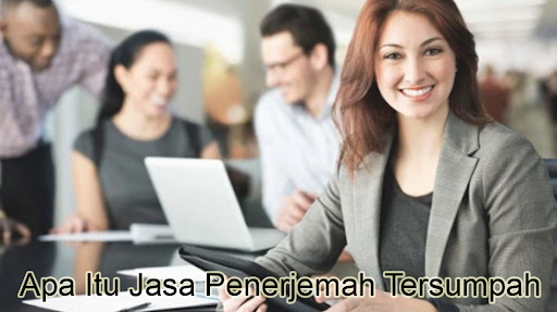 Mengenal Tentang Apa Itu Jasa Penerjemah Tersumpah