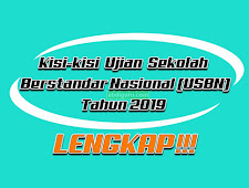 Kisi-kisi Ujian Sekolah Berstandar Nasional USBN Tahun 2019 Lengkap