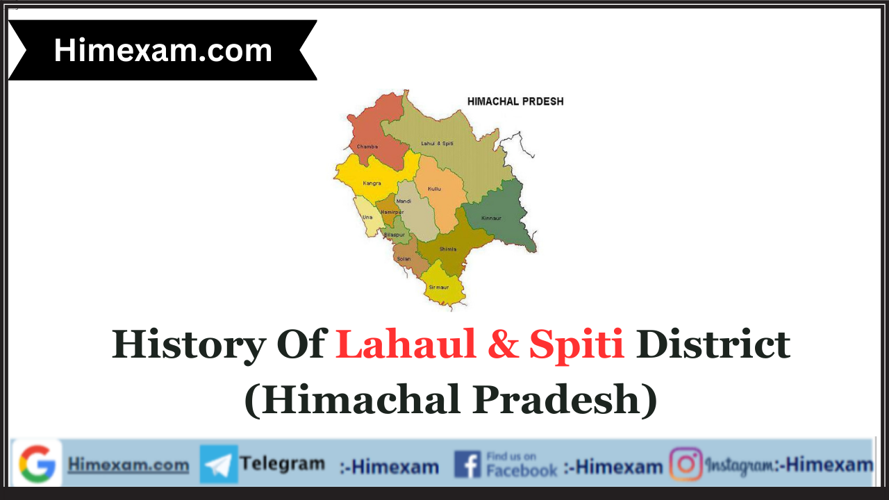 History Of Lahaul & Spiti District (Himachal Pradesh)