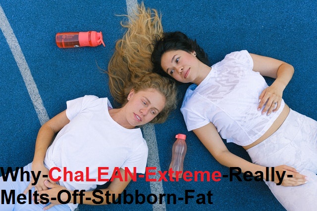 Why-ChaLEAN-Extreme-Really-Melts-Off-Stubborn-Fat