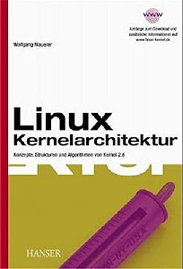 Linux Kernelarchitektur: Konzepte, Strukturen und Algorithmen von Kernel 2.6