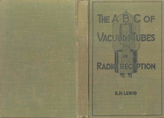 Historical Technology Books:  The ABC of Vacuum Tubes In Radio Reception by E. H. Lewis - 4 in a series