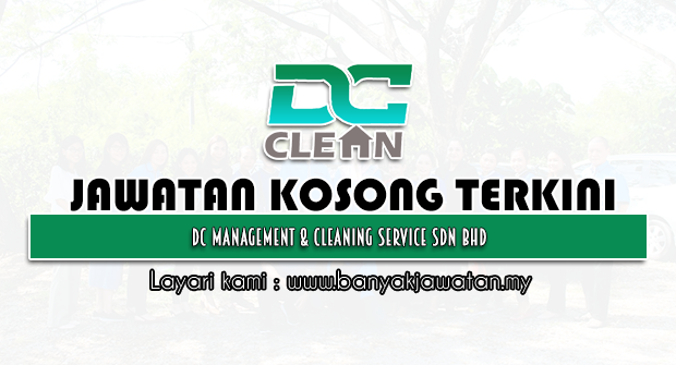 Jawatan Kosong 2022 di DC Management & Cleaning Service Sdn Bhd