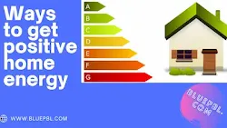 ways to get positive home energy