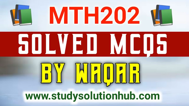 MTH202 Midterm Solved MCQs By Waqar Siddhu
