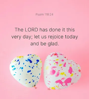 Rejoicing Psalm 118:24, bible verses for birthdays blessing, daily rejoicing message