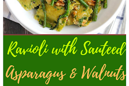 RAVIOLI WITH SAUTEED ASPARAGUS AND WALNUTS