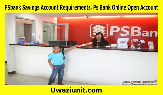 PSbank Savings Account Requirements, Ps Bank Online Open Account