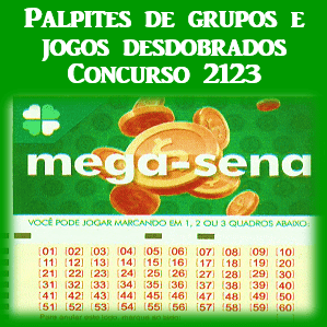 Palpites mega sena 2123 grupos e jogos desdobrados