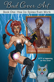 An ugly book cover with the title “Bad cover Art. Book One: How Do Spines Even Work.” None of the fonts match, there’s a medieval painting of a skeleton with blurred edges, a big-eyed cat with wings, and a poorly drawn, anatomically incorrect woman holding a sword. Her hair is in a long ponytail and she’s wearing a revealing, dominatrix-like black outfit that seems to be glued on to her body. Her spine is twisted so both her breasts and butt are facing forward, and have lens flares on them.