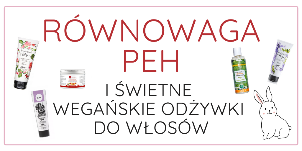 RÓWNOWAGA PEH I WEGAŃSKIE ODŻYWKI DO WŁOSÓW