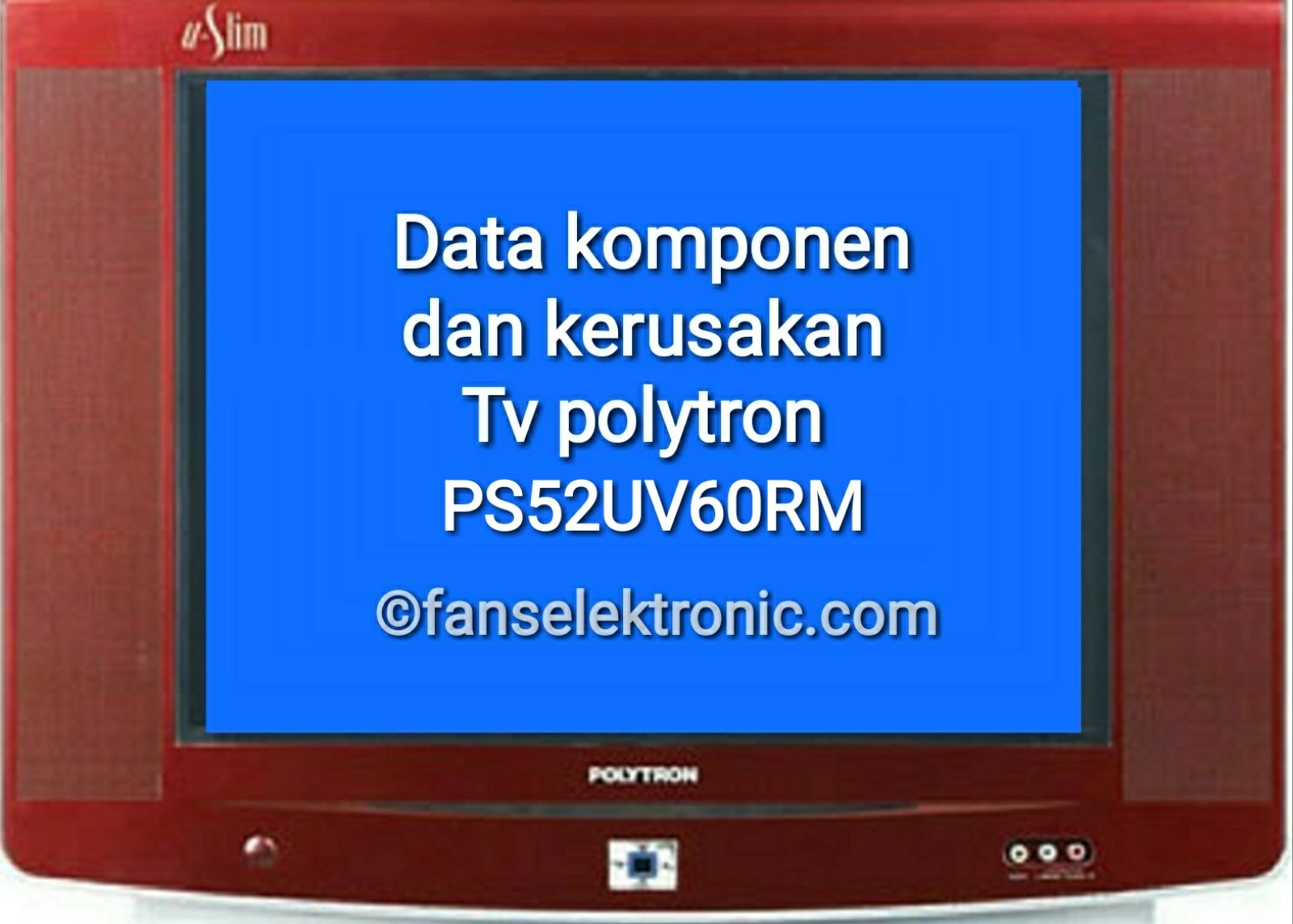 mengatasi tv polytron ps 52uv60rm rusak dan data parameter