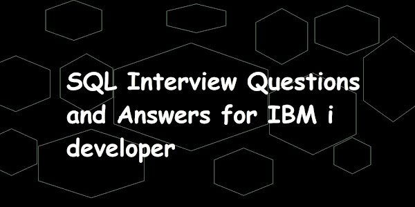 SQL Interview Questions and Answers for IBM i developer