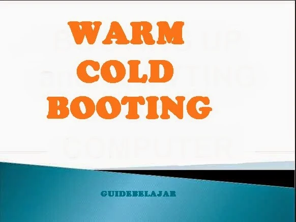 Warm Booting dan Cold Booting