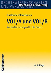 VOL/A und VOL/B: Kurzerläuterungen für die Praxis: Kurzerlauterungen Fur Die Praxis (Recht und Verwaltung)