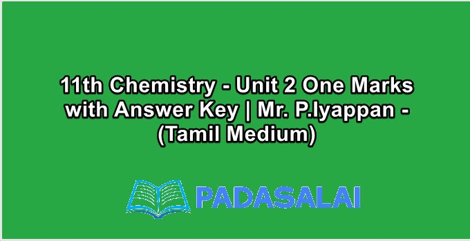11th Chemistry - Unit 2 One Marks with Answer Key | Mr. P.Iyappan - (Tamil Medium)