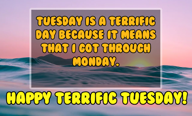 Terrific Tuesday quotes