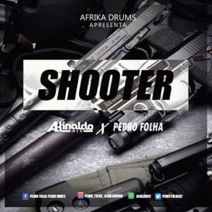 (Afro Beat) Dj Adinaldo Mix, Afrika Drums e Pedro Folha - Shooter (2018) 