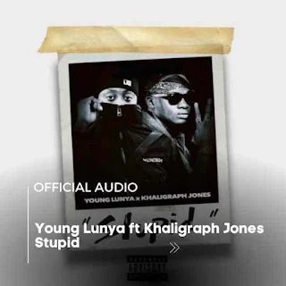 Young Lunya ft Khaligraph Jones ~ Stupid MP3