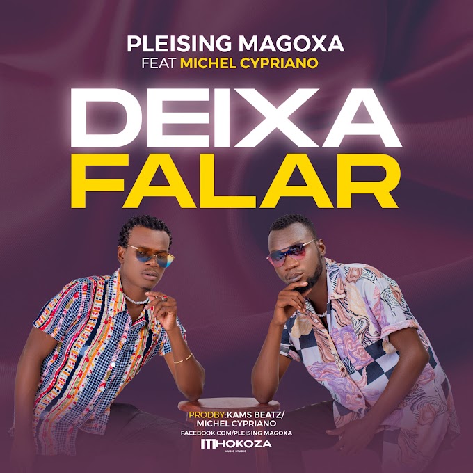 Pleising Magoxa Feat. Michel Cypriano - Deixa Falar [Exclusivo 2021] (Download MP3)