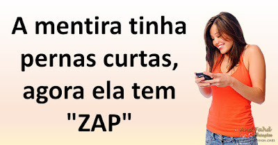 A mentira tinha pernas curtas, agora ela tem "ZAP"