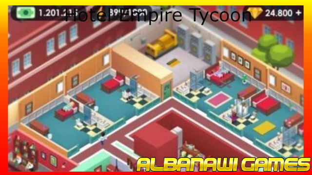 تحميل لعبة Hotel Empire Tycoon apk للأندرويد من الميديا فاير