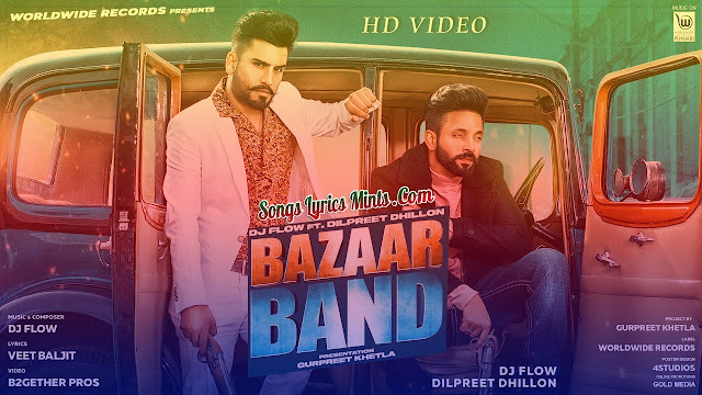 Bazaar Band Lyrics In Hindi & English – Dilpreet Dhillon ft. Dj Flow | Latest Punjabi Song Lyrics 2020 Bazaar Band Lyrics by Dilpreet Dhillon, Dj Flow is Latest Punjabi song written by Veet Baljit. The music of this new song is also given by DJ Flow while video is directed by Mahi Sandhu, Joban Sandhu.