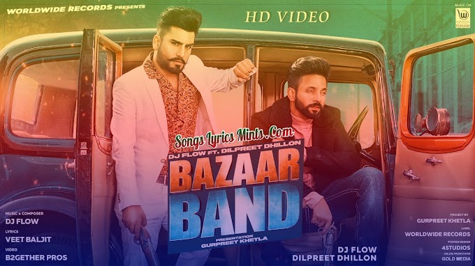 Bazaar Band Lyrics In Hindi & English – Dilpreet Dhillon ft. Dj Flow | Latest Punjabi Song Lyrics 2020