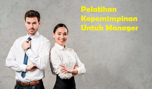 Mengapa Pelatihan Kepemimpinan Penting Untuk Seorang Manajer?