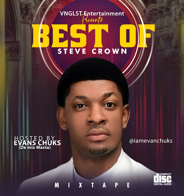 Best of Steve Crown Mix By Evan Chuks